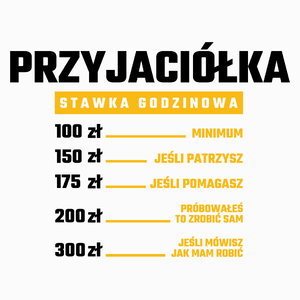 stawka godzinowa przyjaciółka - Poduszka Biała