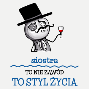 Siostra To Nie Zawód, To Styl Życia - Damska Koszulka Biała