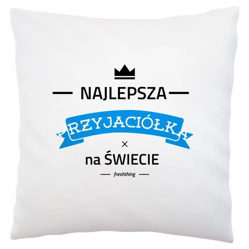 Najlepsza przyjaciółka na świecie - Poduszka Biała