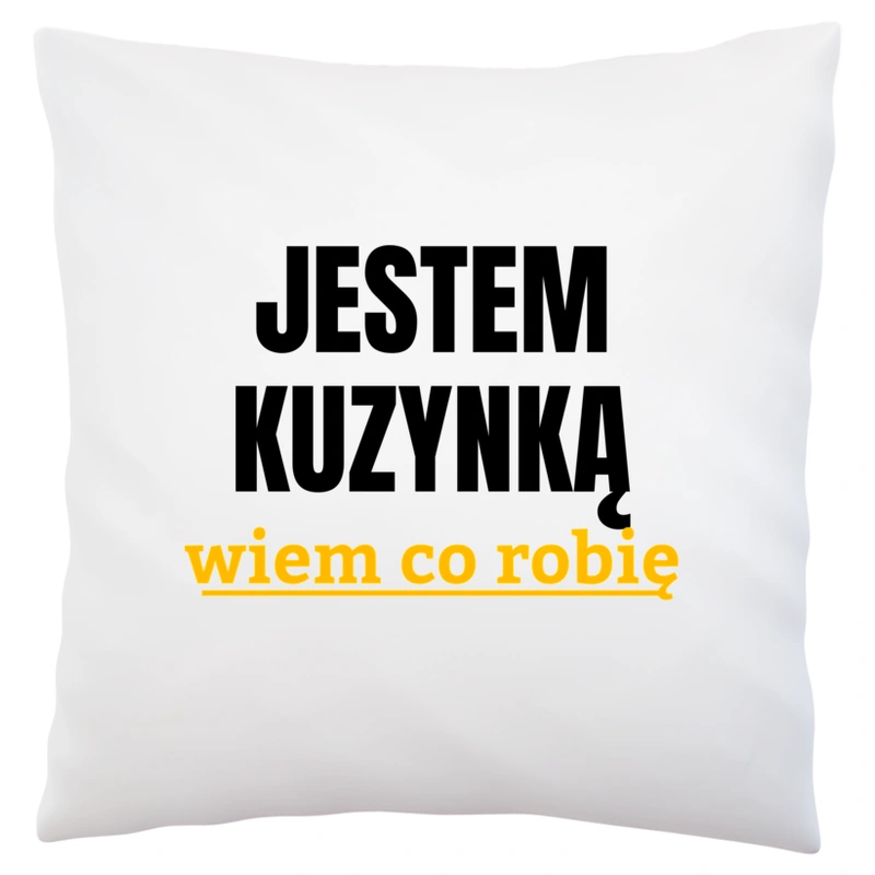 Jestem Kuzynką Wiem Co Robię - Poduszka Biała