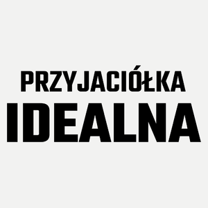 Przyjaciółka Idealna - Damska Koszulka Biała