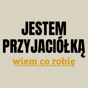 Jestem Przyjaciółką Wiem Co Robię - Torba Na Zakupy Natural