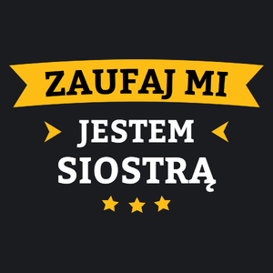 Zaufaj Mi Jestem Siostrą - Damska Koszulka Czarna