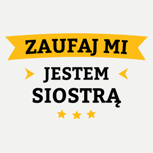 Zaufaj Mi Jestem Siostrą - Damska Koszulka Biała