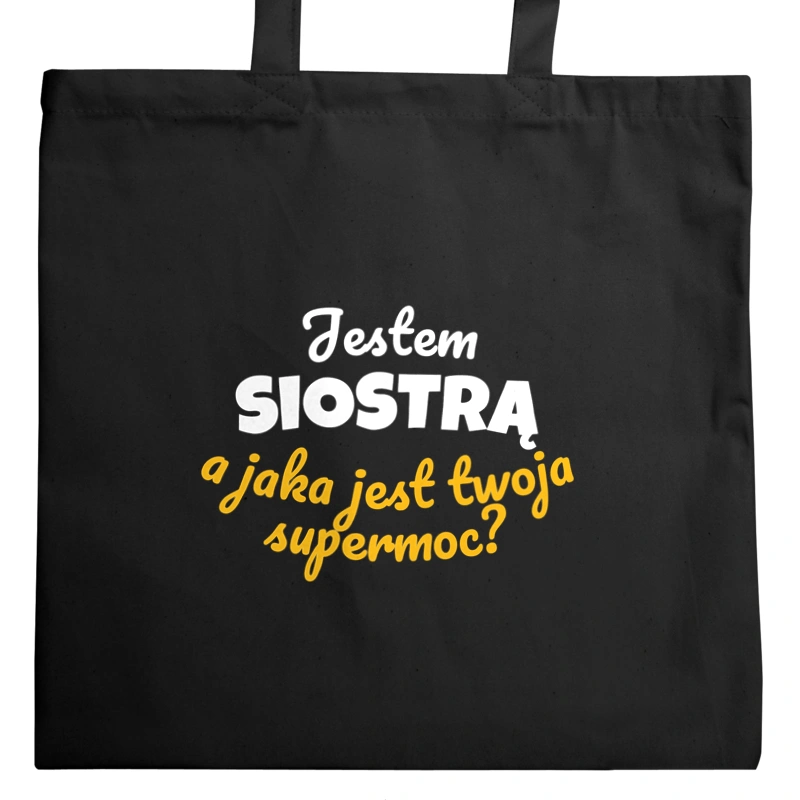 Jestem Siostrą - Jaka Jest Twoja Supermoc - Torba Na Zakupy Czarna