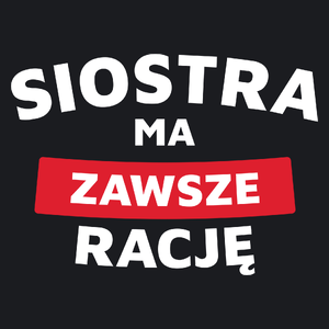 Siostra Ma Zawsze Rację - Damska Koszulka Czarna