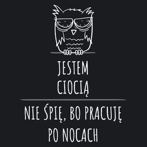 Jestem Ciocią Pracuję Po Nocach - Damska Koszulka Czarna