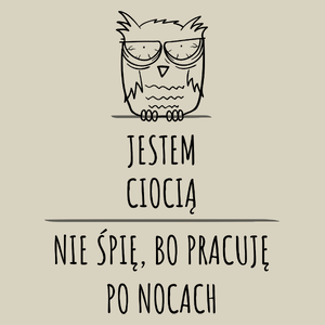 Jestem Ciocią Pracuję Po Nocach - Torba Na Zakupy Natural