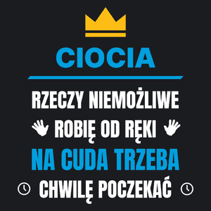 Ciocia Rzeczy Niemożliwe Robię Od Ręki - Damska Koszulka Czarna