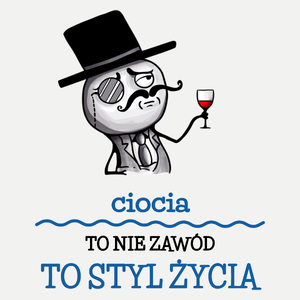 Ciocia To Nie Zawód, To Styl Życia - Damska Koszulka Biała