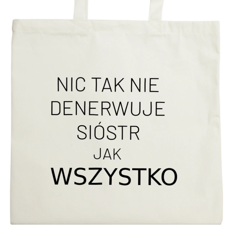 Nic Tak Nie Denerwuje Sióstr Jak Wszystko - Torba Na Zakupy Natural