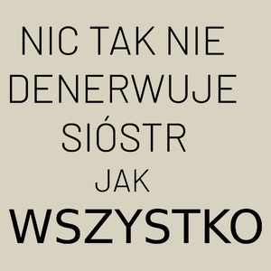 Nic Tak Nie Denerwuje Sióstr Jak Wszystko - Torba Na Zakupy Natural