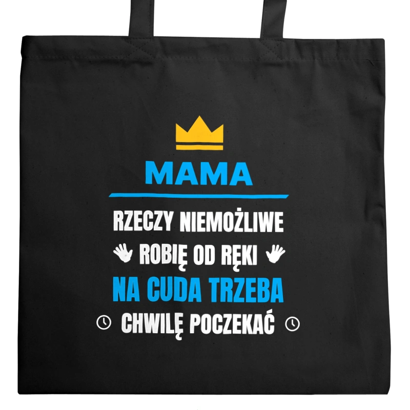 Mama Rzeczy Niemożliwe Robię Od Ręki - Torba Na Zakupy Czarna