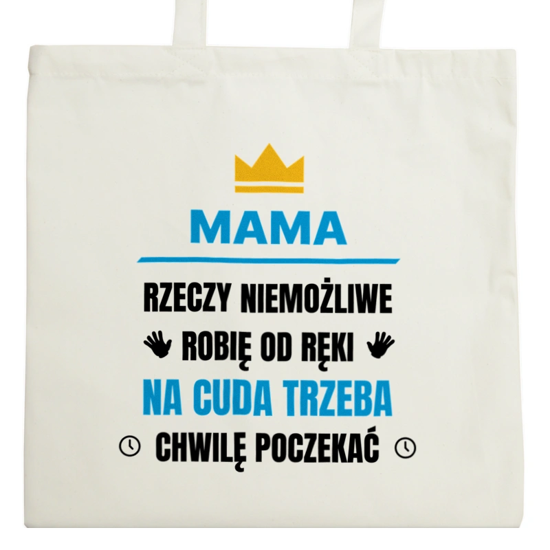 Mama Rzeczy Niemożliwe Robię Od Ręki - Torba Na Zakupy Natural