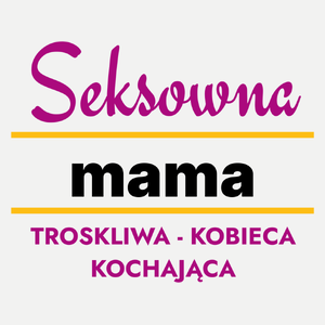 Seksowna Mama - Damska Koszulka Biała