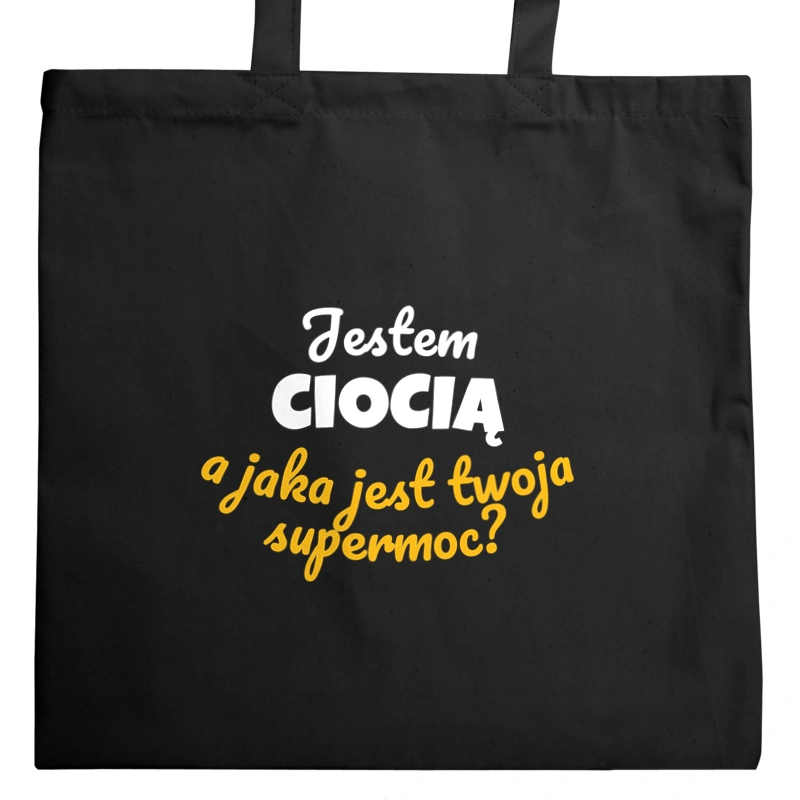 Jestem Ciocią - Jaka Jest Twoja Supermoc - Torba Na Zakupy Czarna