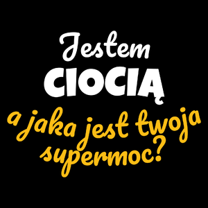 Jestem Ciocią - Jaka Jest Twoja Supermoc - Torba Na Zakupy Czarna