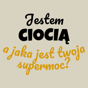 Jestem Ciocią - Jaka Jest Twoja Supermoc - Torba Na Zakupy Natural