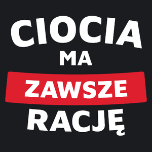 Ciocia Ma Zawsze Rację - Damska Koszulka Czarna