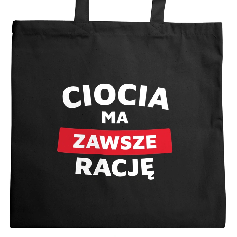 Ciocia Ma Zawsze Rację - Torba Na Zakupy Czarna