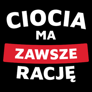 Ciocia Ma Zawsze Rację - Torba Na Zakupy Czarna