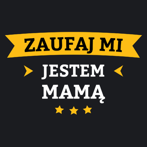 Zaufaj Mi Jestem Mamą - Damska Koszulka Czarna