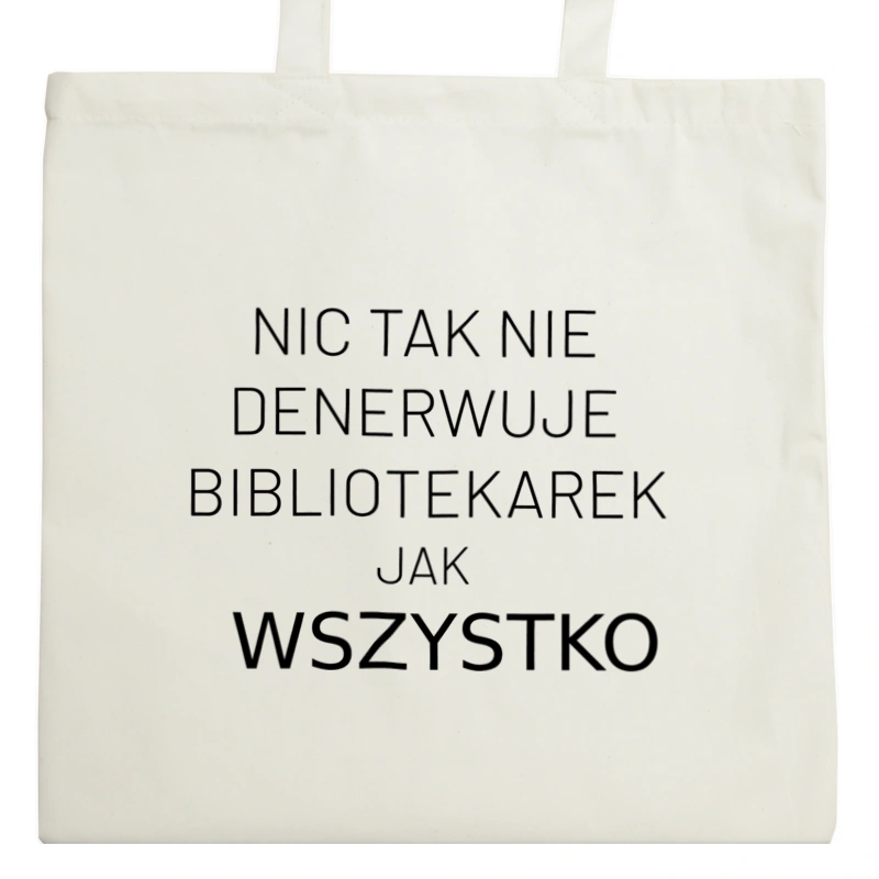 Nic Tak Nie Denerwuje Bibliotekarek Jak Wszystko - Torba Na Zakupy Natural