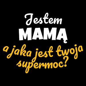 Jestem Mamą - Jaka Jest Twoja Supermoc - Torba Na Zakupy Czarna