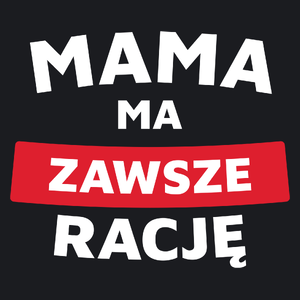 Mama Ma Zawsze Rację - Damska Koszulka Czarna