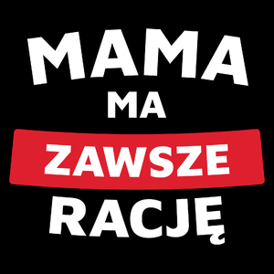 Mama Ma Zawsze Rację - Torba Na Zakupy Czarna