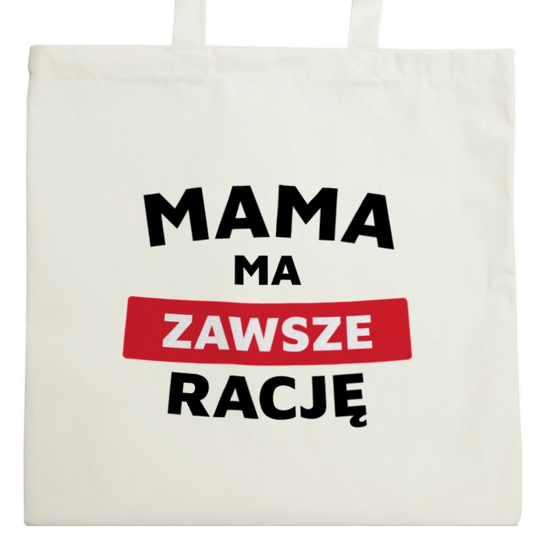 Mama Ma Zawsze Rację - Torba Na Zakupy Natural