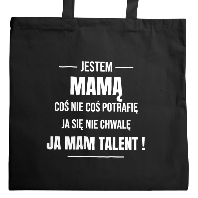 Coś Nie Coś Potrafię Mam Talent Mama - Torba Na Zakupy Czarna