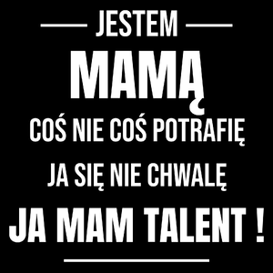 Coś Nie Coś Potrafię Mam Talent Mama - Torba Na Zakupy Czarna