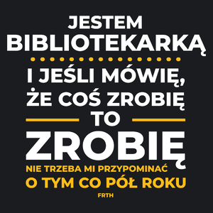 Jeśli Bibliotekarka Mówi Że Zrobi, To Zrobi - Damska Koszulka Czarna