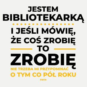 Jeśli Bibliotekarka Mówi Że Zrobi, To Zrobi - Damska Koszulka Biała