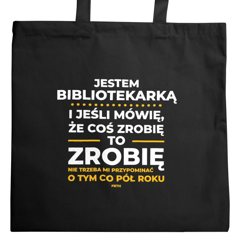 Jeśli Bibliotekarka Mówi Że Zrobi, To Zrobi - Torba Na Zakupy Czarna