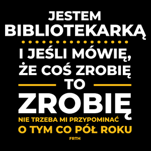 Jeśli Bibliotekarka Mówi Że Zrobi, To Zrobi - Torba Na Zakupy Czarna