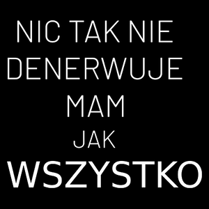 Nic Tak Nie Denerwuje Mam Jak Wszystko - Torba Na Zakupy Czarna