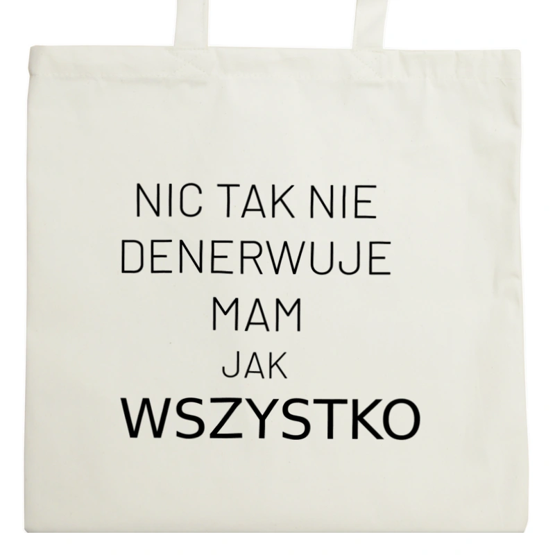 Nic Tak Nie Denerwuje Mam Jak Wszystko - Torba Na Zakupy Natural