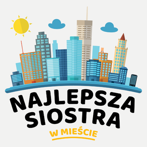 Najlepsza Siostra W Mieście - Damska Koszulka Biała