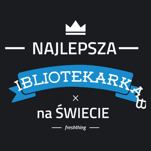 Najlepsza bibliotekarka na świecie - Damska Koszulka Czarna