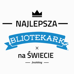 Najlepsza bibliotekarka na świecie - Poduszka Biała