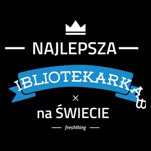 Najlepsza bibliotekarka na świecie - Torba Na Zakupy Czarna