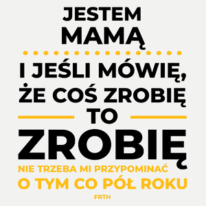 Jeśli Mama Mówi Że Zrobi, To Zrobi - Damska Koszulka Biała