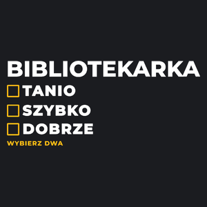 szybko tanio dobrze bibliotekarka - Damska Koszulka Czarna