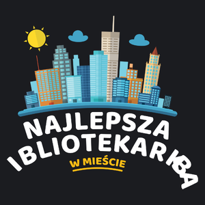 Najlepsza Bibliotekarka W Mieście - Damska Koszulka Czarna