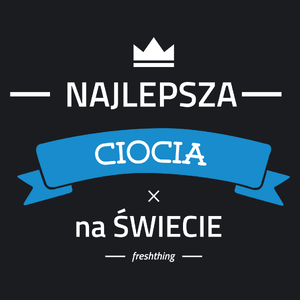 Najlepsza ciocia na świecie - Damska Koszulka Czarna