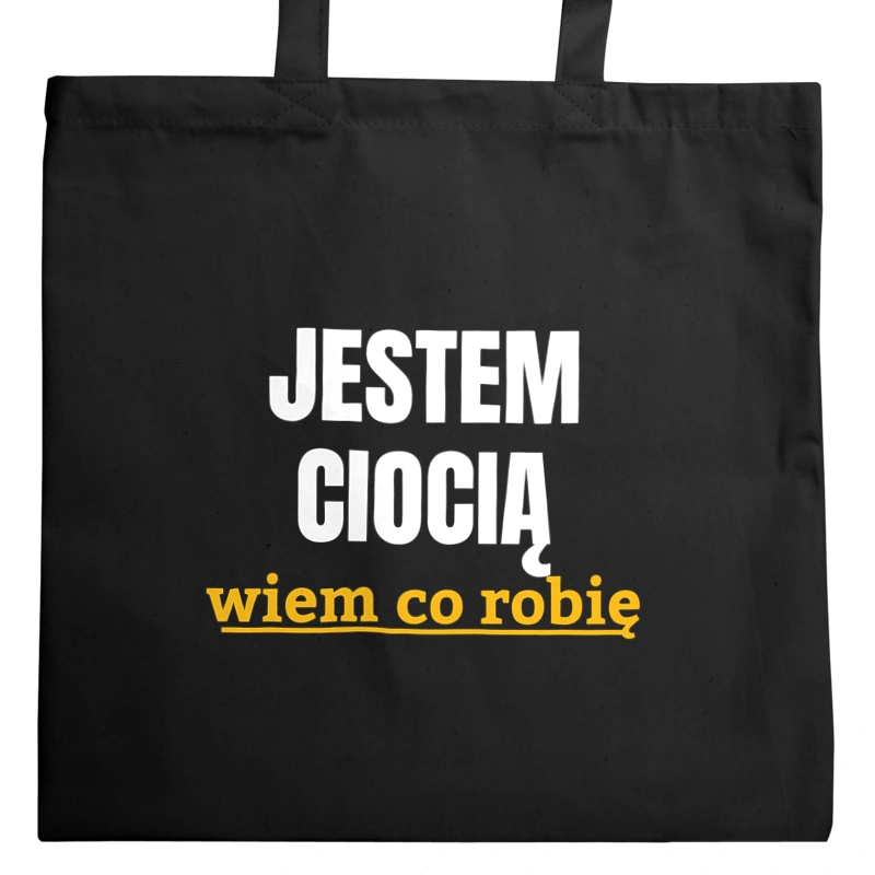 Jestem Ciocią Wiem Co Robię - Torba Na Zakupy Czarna