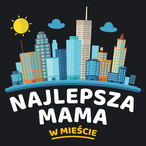 Najlepsza Mama W Mieście - Damska Koszulka Czarna