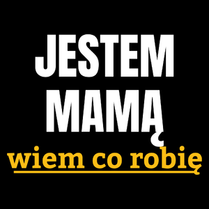 Jestem Mamą Wiem Co Robię - Torba Na Zakupy Czarna